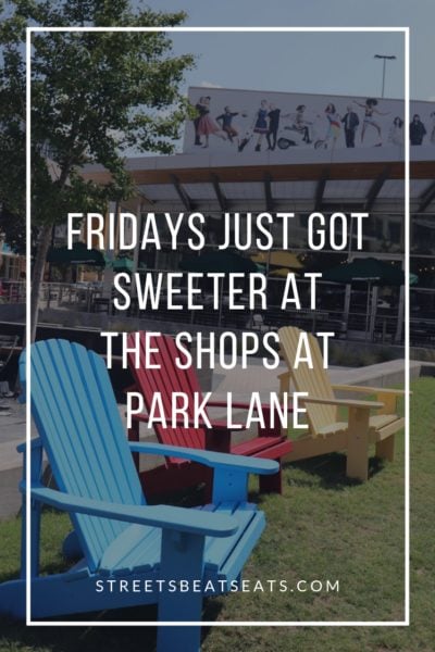 Fridays Just Got Sweeter at The Shops at Park Lane